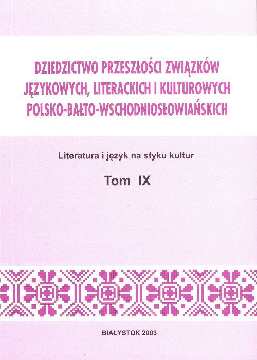 Dziedzictwo przeszłości związków językowych, literackich i kulturowych polsko-bałto-wschodniosłowiańskich