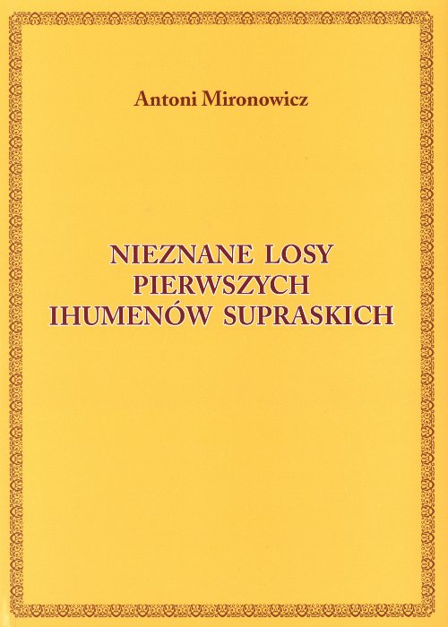 Nieznane losy pierwszych ihumenów supraskich