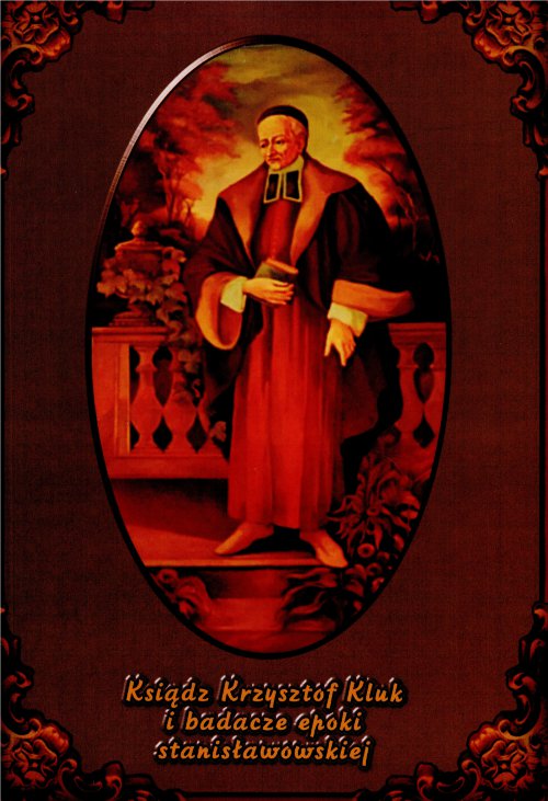 Ksiądz Krzysztof Kluk i badacze epoki stanisławowskiej