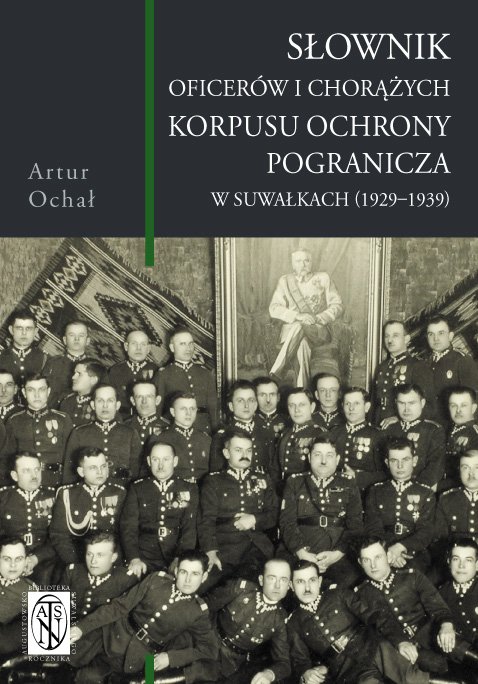 Słownik oficerów i chorążych Korpusu Ochrony Pogranicza w Suwałkach