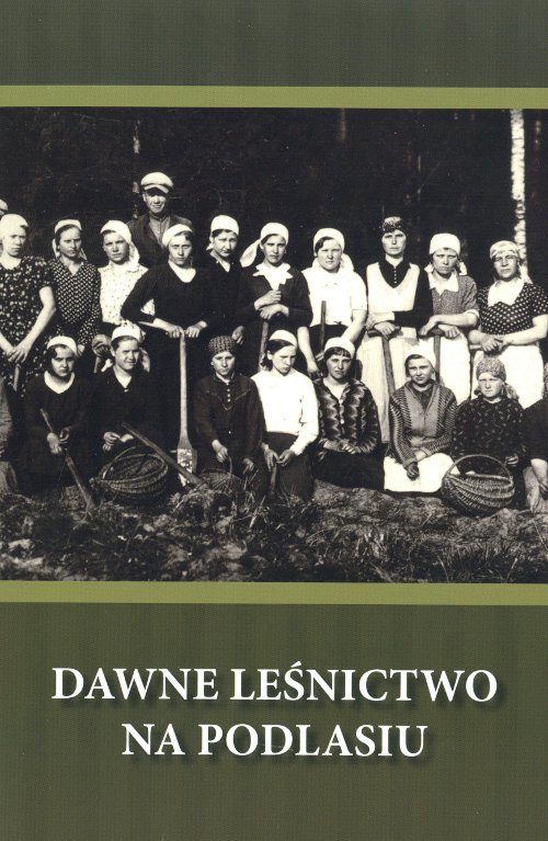 Dawne leśnictwi na Podlasiu