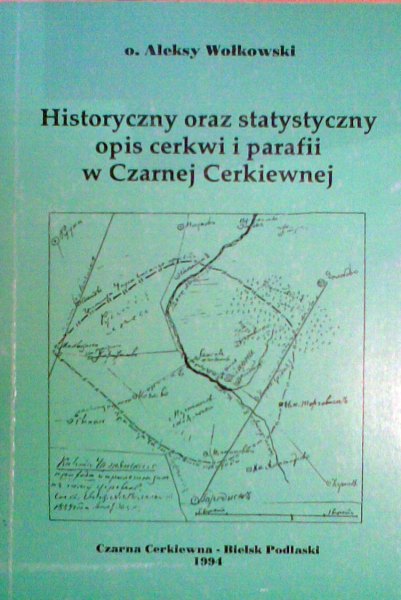 Historyczny oraz statystyczny opis cerkwi i parafii w Czarnej Cerkiewnej. Церковно-историческое и статистическое описание Чарнянской церкви и ея прихода