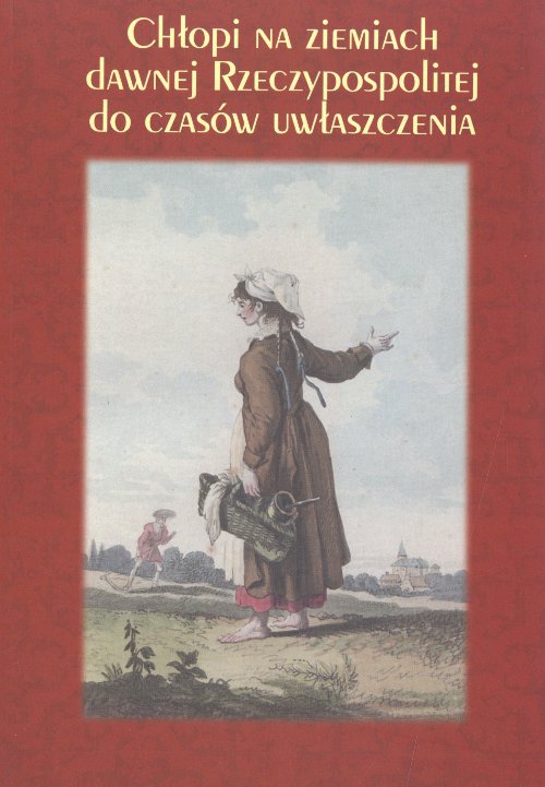 Chłopi na ziemiach dawnej Rzeczypospolitej do czasów uwłaszczenia