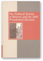The Political System of Belarus and the 2001 Presidential Election