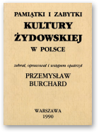 Burchard Przemysław - zebrał, opracował i wstępem opatrzył, Pamiątki i zabytki kultury żydowskiej w Polsce