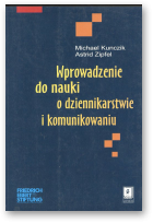 Kunczik Michael, Zipfel Astrid, Wprowadzenie do nauki o dziennikarstwie i komunikowaniu
