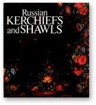 Russian Kerchiefs and Shawls