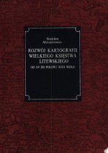 Rozwój kartografii Wielkiego Księstwa Litewskiego od XV do połowy XVIII wieku