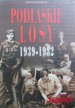 Podlaskie losy 1939-1982