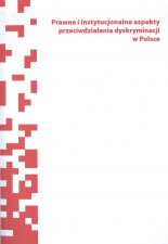 Prawne i instytucjonalne aspekty przeciwdziałania dyskryminacji w Polsce