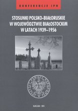 Stosunki polsko-białoruskie w województwie białostockim w latach 1939-1956