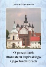 O początkach monasteru supraskiego i jego fundatorach