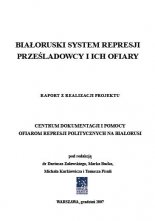 Białoruski system represji. Prześladowcy i ich ofiary