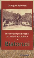 Ilustrowany przewodnik po zabutkach kultury Białorusi